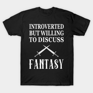 Introverted But Willing to Discuss Fantasy T-Shirt